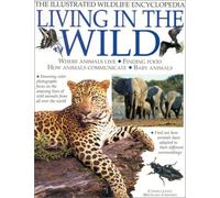 Living in the Wild (The illustrated wildlife encyclopedia)