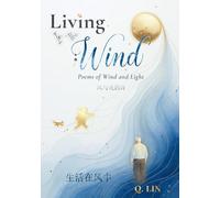 Living in the Wind: Poems of Wind and Light - Hope, Calm, and Renewal Through Moments of Silence, Change, and Everyday Beauty (In the Days - Bilingual Poetry Series)