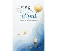 Living in the Wind: Poems of Wind and Light - Hope, Calm, and Renewal Through Moments of Silence, Change, and Everyday Beauty: 1 (In the Days - A Poetry Trilogy)