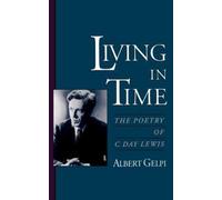 Gelpi - Living in Time The Poetry of C. Day Lewis - New hardback or c - N555z