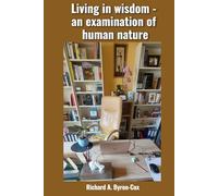 Living in wisdom - an examination of human nature