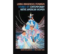 Living Indigenous Feminism: Stories of Contemporary Native American Women
