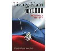 Living Islam Out Loud: American Muslim Women Speak