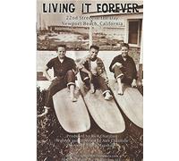LIVING IT FOREVER surf documentary The Evolution of Surf Culture in Newport Beach, California