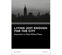 Living Just Enough for the City: Experiments in Urban Political Theory
