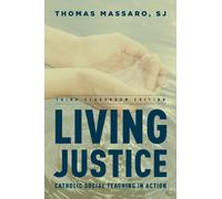 Living Justice : Catholic Social Teaching in Action