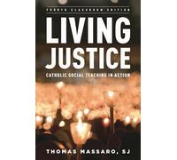 Living Justice: Catholic Social Teaching in Action, Fourth Classroom Edition