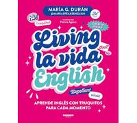 Living La Vida English: Aprende Inglés Con Truquitos Para Cada Momento / Living La Vida English (Idiomas)