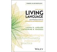 Living Language : An Introduction to Linguistic Anthropology