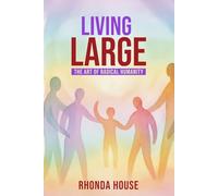 Living LARGE: The Art of Radical Humanity