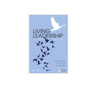 Living Leadership: A Practical Guide for Ordinary Heroes (Financial Times Series)
