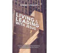 Living & Leading With Jesus: Putting Jesus first in the workplace, community and the church. (PublishU)