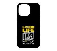 Living Life 3D One Layer At A Time Printing Case for iPhone 14 Pro Max
