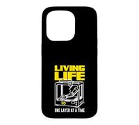 Living Life 3D One Layer At A Time Printing Case for iPhone 15 Pro