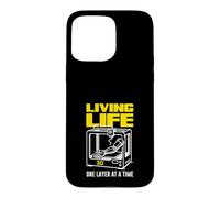 Living Life 3D One Layer At A Time Printing Case for iPhone 15 Pro Max