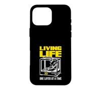 Living Life 3D One Layer At A Time Printing Case for iPhone 16 Pro Max