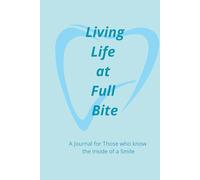 Living Life at Full Bite: A Journal for Those who know the inside of a Samile