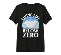 Living Life Below Zero Ice Bath Premium T-Shirt