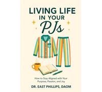 Living Life in Your PJs: Staying Aligned with Your Purpose, Passion and Joy