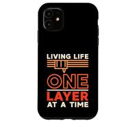 Living Life One Layer At a Time 3D Printing 3D Printer Owner Case for iPhone 11