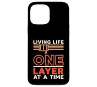Living Life One Layer At a Time 3D Printing 3D Printer Owner Case for iPhone 13 Pro Max