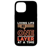 Living Life One Layer At a Time 3D Printing 3D Printer Owner Case for iPhone 15