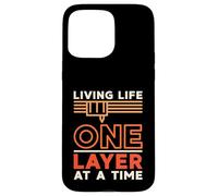 Living Life One Layer At a Time 3D Printing 3D Printer Owner Case for iPhone 15 Pro Max