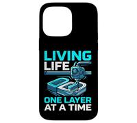Living Life One Layer At A Time Funny 3D Printing Design Case for iPhone 14 Pro Max