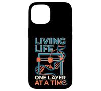 Living Life One Layer At A Time Funny 3D Printing Design Case for iPhone 15