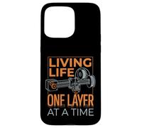 Living Life One Layer At A Time Funny 3D Printing Design Case for iPhone 15 Pro Max
