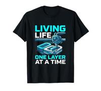 Living Life One Layer At A Time Funny 3D Printing Design T-Shirt