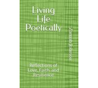 Living Life Poetically: Reflections of Love, Faith, and Resilience