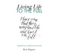 Living life to the full: A pathway to spiritual maturity