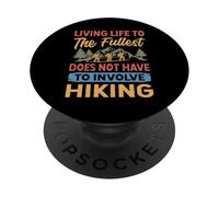 Living Life To The Fullest Does Not Have To Involve Hiking PopSockets Adhesive PopGrip