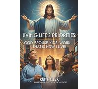 Living Life's Priorities: God, Spouse, Kids, Work, That is How I Live! (Mentored From Above)