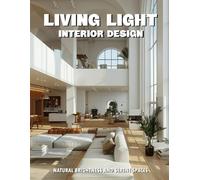 Living Light Interior Design: Natural Brightness and Serene Spaces