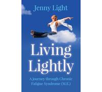 Living Lightly: a journey through Chronic Fatigue Syndrome (M.E.)