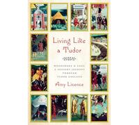Living Like a Tudor: Woodsmoke and Sage: A Sensory Journey Through Tudor England