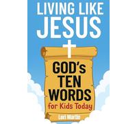 Living Like Jesus God’s Ten Words for Kids Today: A 12-Week Devotional for Children