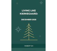 Living Like Kierkegaard: December 2025