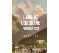 Living Like Kierkegaard: February 2026