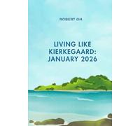 Living Like Kierkegaard: January 2026
