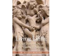 Living Lilith: The Four Dimensions of the Cosmic Feminine