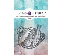 Living Liturgy for Extraordinary Ministers of Holy Communion: Year C 2019