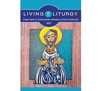 Living Liturgy™ Prayer Book for Extraordinary Ministers of Holy Communion: Year B (2027)