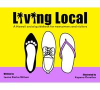 Living Local: a Hawaii Social Guidebook for Newcomers and Visitors