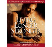 Living Longer Stronger: The 6-Week Plan to Enhance and Extend Your Years