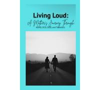 Living Loud: A Mother's Journey Through: ADHD, OCD, ODD, and Tourette's