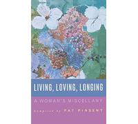 Living, Loving, Longing: A Woman's Miscellany