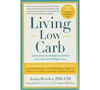 Living Low Carb: Controlled-Carbohydrate Eating for Long-Term Weight Loss